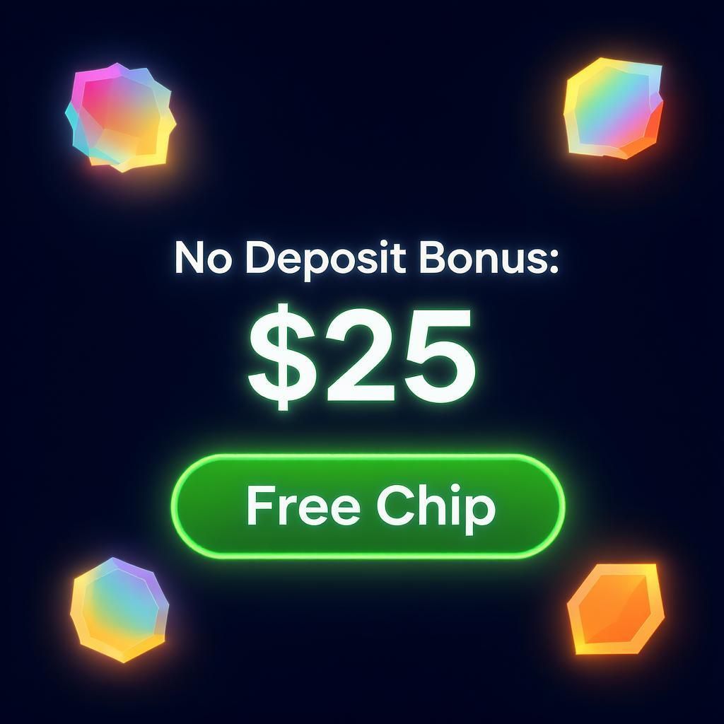 No Deposit Bonus: $25 Free Chip
