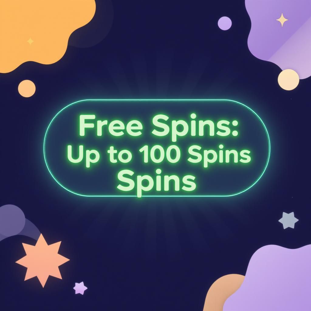 Free Spins: Up to 100 Spins